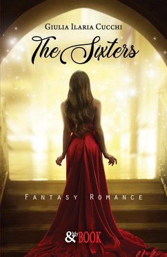 The Sixters. Fantasy Romance (eBook, ePUB) - Ilaria Cucchi, Giulia
