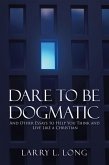 Dare to Be Dogmatic (eBook, ePUB)
