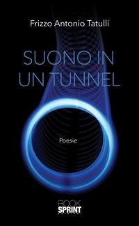 Suono in un tunnel (eBook, ePUB) - Antonio Tatulli, Frizzo