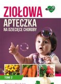 Ziołowa Apteczka na Dziecięce Choroby. Tom 2 (eBook, ePUB)