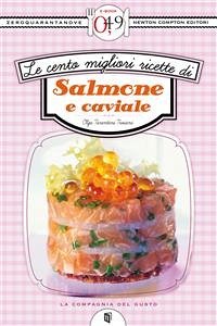 Le cento migliori ricette di salmone e caviale (eBook, ePUB) - Tarentini Troiani, Olga