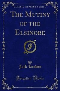 The Mutiny of the Elsinore (eBook, PDF) - London, Jack