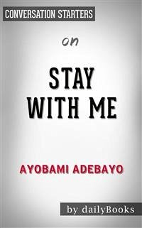 Stay with me: by Ayobami Adebayo  Conversation Starters (eBook, ePUB) - dailyBooks