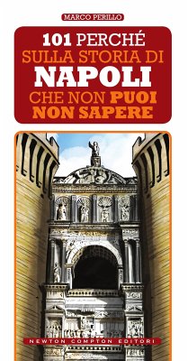 101 perché sulla storia di Napoli che non puoi non sapere (eBook, ePUB) - Perillo, Marco