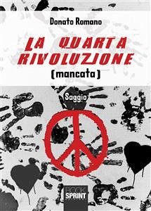La quarta rivoluzione (mancata) (eBook, ePUB) - Romano, Donato