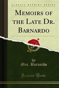 Memoirs of the Late Dr. Barnardo (eBook, PDF) - Barnardo, Mrs.; Marchant, James