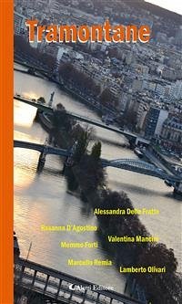 Tramontane (eBook, ePUB) - Delle Fratte, Alessandra; D’Agostino, Rosanna; Forti, Memmo; Mancini, Valentina; Olivari, Lamberto; Remia, Marcello