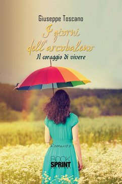 I giorni dell'arcobaleno (eBook, ePUB) - Toscano, Giuseppe