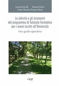 Le attività e gli strumenti del programma di Tutorato Formativo per i nuovi iscritti all'Università (eBook, ePUB) - Clerici, Renata; Da Re, Lorenza; Ricardo Álvarez Pérez, Pedro