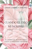 Cuando Él Dijo Mi Nombre (eBook, ePUB)