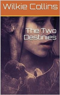 The Two Destinies (eBook, PDF) - Collins, Wilkie