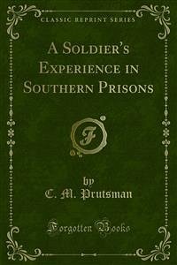A Soldier's Experience in Southern Prisons (eBook, PDF)