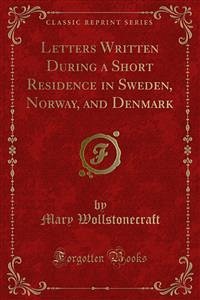 Letters Written During a Short Residence in Sweden, Norway, and Denmark (eBook, PDF)