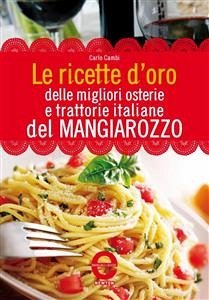 Le ricette d'oro delle migliori osterie e trattorie italiane del Mangiarozzo (eBook, ePUB) - Cambi, Carlo