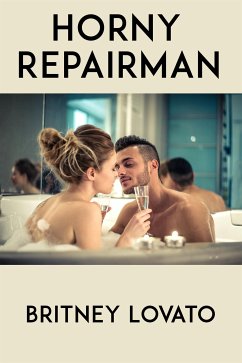 Horny Repairman: Taboo Erotica (eBook, ePUB) - Lovato, Britney