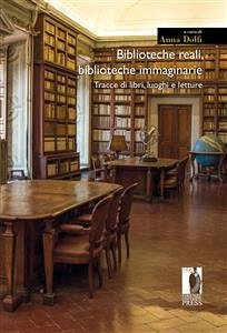 Biblioteche reali, biblioteche immaginarie (eBook, ePUB) - Dolfi (a cura di), Anna