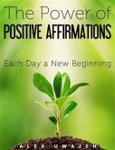 The Power of Positive Affirmations: Each Day a New Beginning (eBook, ePUB)