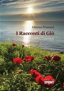 I racconti di Giò (eBook, ePUB) - Primucci, Gianna