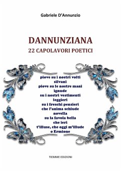Dannunziana: 22 capolavori poetici (eBook, ePUB) - D'Annunzio, Gabriele