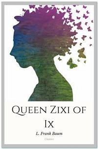 Queen Zixi of Ix (eBook, ePUB) - Frank Baum, L.