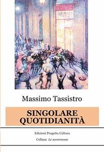 Singolare quotidianità (eBook, ePUB) - Tassistro, Massimo