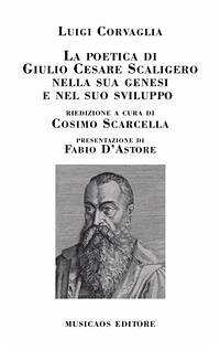 La poetica di Giulio Cesare Scaligero nella sua genesi e nel suo sviluppo (eBook, PDF) - Corvaglia, Luigi