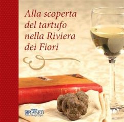 Alla scoperta del tartufo nella Riviera dei Fiori (eBook, PDF) - Fornara, Claudia; Giacobbe, Alessandro