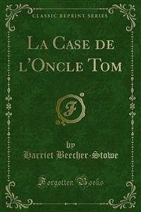 La Case de l'Oncle Tom (eBook, PDF) - Beecher, Harriet; Stowe