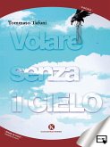 Volare senza il cielo (eBook, ePUB)