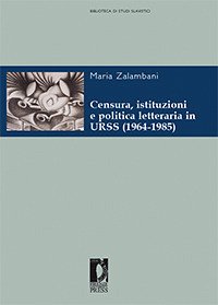 Censura, istituzioni e politica letteraria in URSS (1964-1985) (eBook, PDF) - Maria, Zalambani,