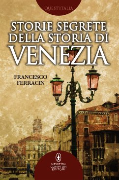 Storie segrete della storia di Venezia (eBook, ePUB) - Ferracin, Francesco