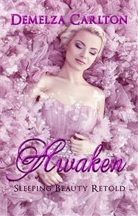 Awaken - Sleeping Beauty Retold (eBook, ePUB) - Carlton, Demelza