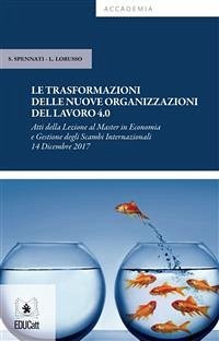 Le trasformazioni delle nuove organizzazioni del lavoro 4.0 (eBook, ePUB) - Lorusso, Leonardo; Spennati, Stefano