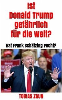 Ist Donald Trump gefährlich für die Welt? (eBook, ePUB) - Zaun, Tobias