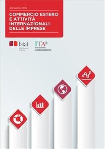 Commercio estero e attività internazionali delle imprese. Annuario 2015 (eBook, PDF) - Ice; Istat