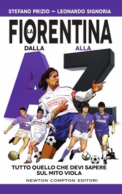 La Fiorentina dalla A alla Z (eBook, ePUB) - Prizio, Stefano; Signoria, Leonardo