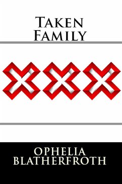 Taken Family: Taboo Erotica (eBook, ePUB) - Blatherfroth, Ophelia