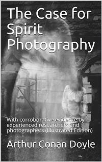 The Case for Spirit Photography (eBook, PDF) - Conan Doyle, Arthur