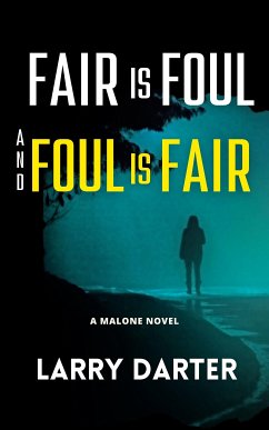 Fair Is Foul and Foul Is Fair (Malone Mystery Novels, #2) (eBook, ePUB) - Darter, Larry