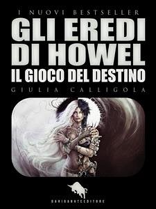 GLI EREDI DI HOWEL: Il Gioco del Destino (eBook, ePUB) - Calligola, Giulia