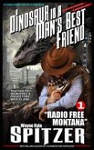 A Dinosaur Is A Man's Best Friend (A Serialized Novel)   Part One: "Radio Free Montana" (eBook, ePUB)