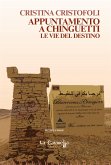 Appuntamento a Chinguetti. Le vie del destino (eBook, ePUB)