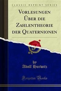 Vorlesungen Über die Zahlentheorie der Quaternionen (eBook, PDF) - Hurwitz, Adolf