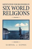 Meditation for Beginners in Six World Religions (eBook, ePUB)