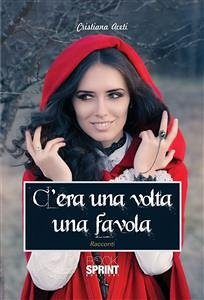 C'era una volta una favola (eBook, ePUB) - Aceti, Cristiana