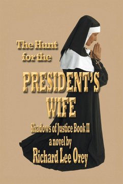 The Hunt for the President's Wife (eBook, ePUB) - Orey, Richard Lee