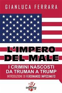 L'impero del male. I crimini nascosti da Truman a Trump (eBook, ePUB) - Ferrara, Gianluca