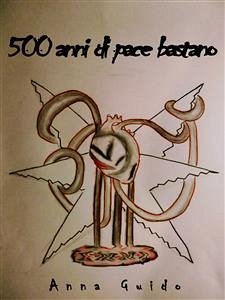 500 anni di pace bastano (eBook, ePUB) - Guido, Anna