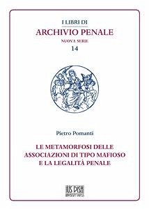 Le metamorfosi delle associazioni di tipo mafioso e la legalità penale (eBook, PDF) - Pomanti, Pietro