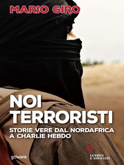 Noi terroristi. Storie vere dal Nordafrica a Charlie Hebdo (eBook, ePUB) - Giro, Mario